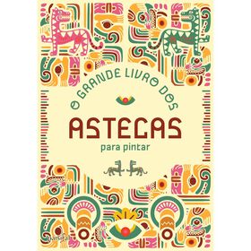 O Grande Livro Dos Astecas Para Pintar De Clube Do Autor