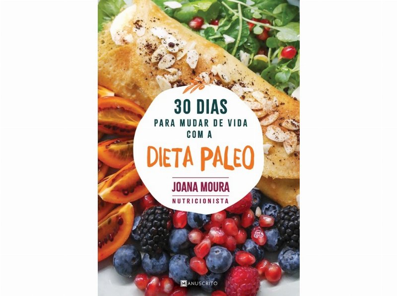 Livro 30 Dias Para Mudar De Vida Com A Dieta Paleo De Joana Moura
