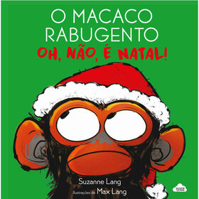 O Macaco Rabugento - Oh, Não, É Natal! De Suzanne Lang