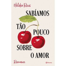 Sabíamos Tão Pouco Sobre O Amor De Hélder Reis