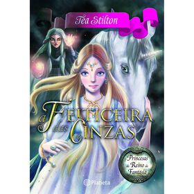 Princesas Do Reino Da Fantasia Nº 11 - A Feiticeira Das Cinzas De Tea Stilton