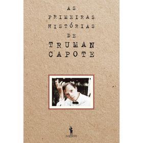 As Primeiras Histórias De Truman Capote