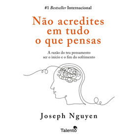 Não Acredites Em Tudo O Que Pensas De Joseph Nguyen