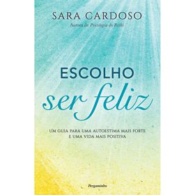 Escolho Ser Feliz De Sara Cardoso