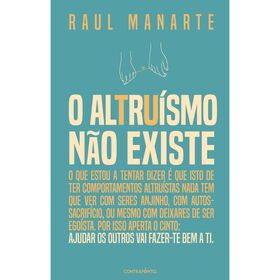 O Altruísmo Não Existe De Raul Manarte