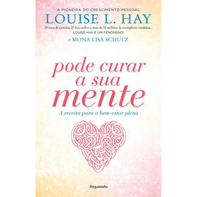 Pode Curar A Sua Mente De Louise L. Hay E Mona Lisa Schulz
