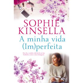 A Minha Vida Im(Perfeita) De Sophie Kinsella