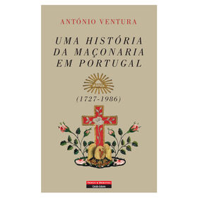 Uma História Da Maçonaria Em Portugal (1727-1986) De António Ventura