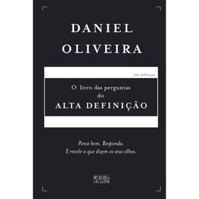 O Livro Das Perguntas Do Alta Definição De Daniel Oliveira
