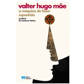 A Máquina De Fazer Espanhóis De Valter Hugo Mãe