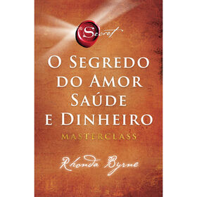 O Segredo Do Amor, Saúde E Dinheiro De Rhonda Byrne