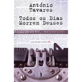 Todos Os Dias Morrem Deuses De António Tavares