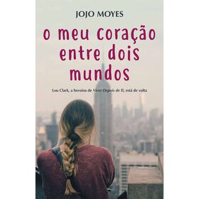 O Meu Coração Entre Dois Mundos De Jojo Moyes