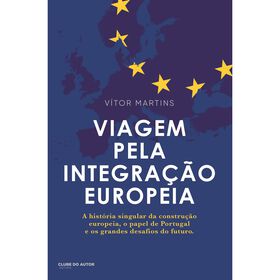 Viagem Pela Integração Europeia De Vítor Martins