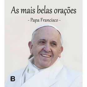 As Mais Belas Orações I - Papa Francisco