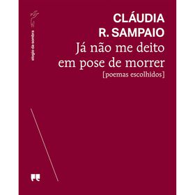 Já Não Me Deito Em Pose De Morrer De Cláudia R. Sampaio