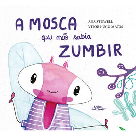 A Mosca Que Não Sabia Zumbir De Ana Stilwell