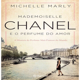 Mademoiselle Chanel E O Perfume Do Amor De Michelle Marly