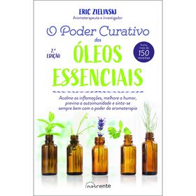 O Poder Curativo Dos Óleos Essenciais De Eric Zielinski