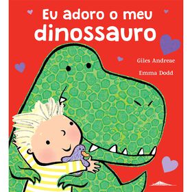 Eu Adoro O Meu Dinossauro De Giles Andreae
