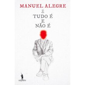 Tudo É E Não É De Manuel Alegre