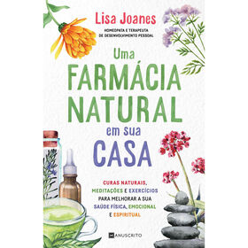 Uma Farmácia Natural Em Sua Casa De Lisa Joanes