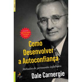 Como Desenvolver A Autoconfiança De Dale Carnegie
