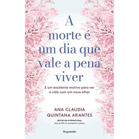 A Morte É Um Dia Que Vale A Pena Viver De Ana Claudia Quintana Arantes