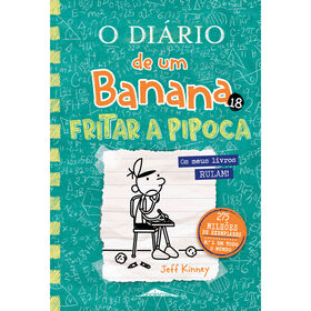 O Diário De Um Banana 18 - Fritar A Pipoca De Jeff Kinney