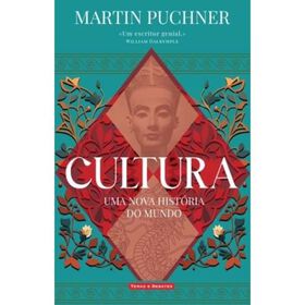 Cultura - Uma Nova História Do Mundo De Martin Puchner