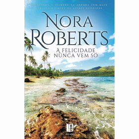 A Felicidade Nunca Vem Só (Livro De Bolso) De Nora Roberts