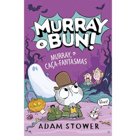 Murray E Bun! - Murray, O Caça-Fantasmas (Livro 4) De Adam Stower
