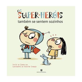 Os Super-Heróis Também Se Sentem Sozinhos De Isaura Lee