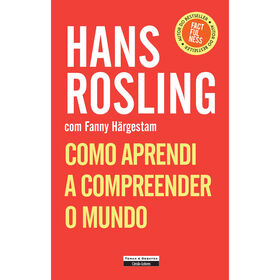 Como Aprendi A Compreender O Mundo De Hans Rosling