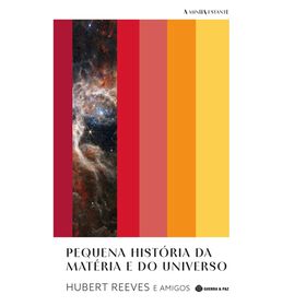 Pequena História Da Matéria E Do Universo De Hubert Reeves