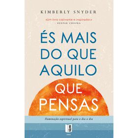 És Mais Do Que Aquilo Que Pensas (Livro De Bolso) De Kimberly Snyder