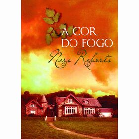 Trilogia Das Três Irmãs - A Cor Do Fogo (Volume Iii) De Nora Roberts