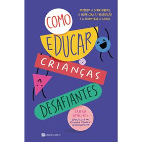 Como Educar Crianças Desafiantes De Laura Sanches
