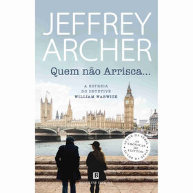 Quem Não Arrisca... De Jeffrey Archer
