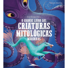 O Grande Livro Das Criaturas Mitológicas Marinhas De Giuseppe D'anna
