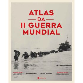 Atlas Da Ii Guerra Mundial De Jean Lopez, Nicolas Aubin E Vincent Bernard