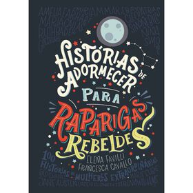 Histórias De Adormecer Para Raparigas Rebeldes De Elena Favilli E Francesca Cavallo