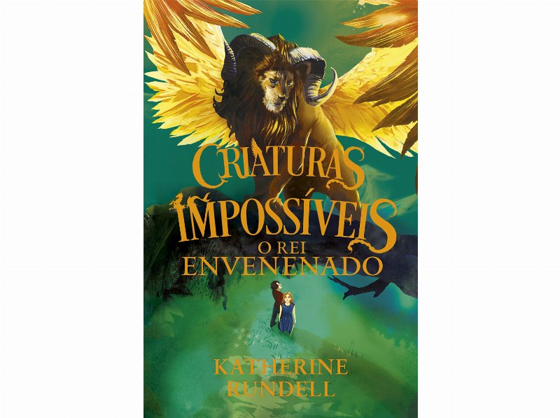 Livro Criaturas Impossíveis: O Rei Envenenado De K. Rundell