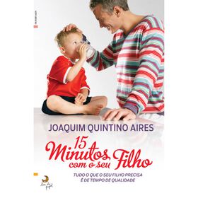15 Minutos Com O Seu Filho De Joaquim Quintino Aires