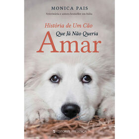 História De Um Cão Que Já Não Queria Amar De Monica Pais