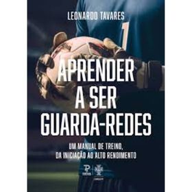 Aprender A Ser Guarda-Redes De Leonardo Tavares