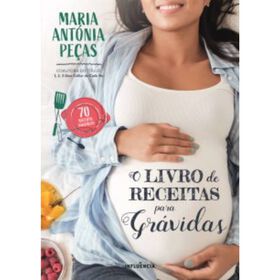 O Livro De Receitas Para Grávidas De Maria Antónia Peças